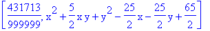 [431713/999999, x^2+5/2*x*y+y^2-25/2*x-25/2*y+65/2]